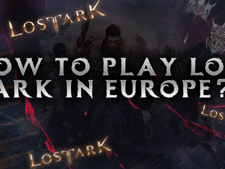 How to Play Lost Ark in Europe?