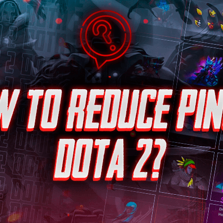How to Reduce Ping in Dota 2?