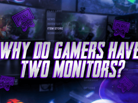 Why Do Gamers Have Two Monitors?