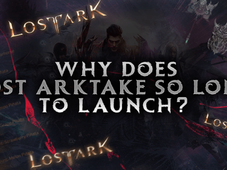 Why Does Lost Ark Take So Long to Launch?