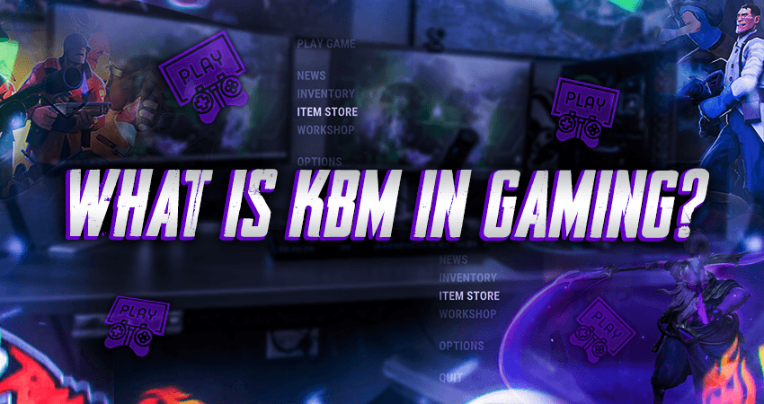 What Is KBM In Gaming?