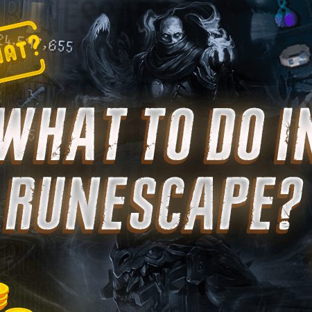 What To Do In RuneScape?
