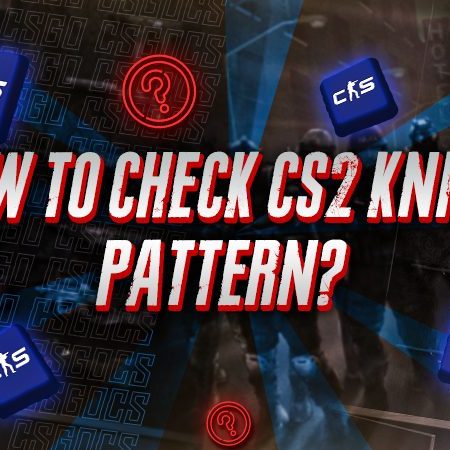 How to Check Your CS2 Knife Pattern?