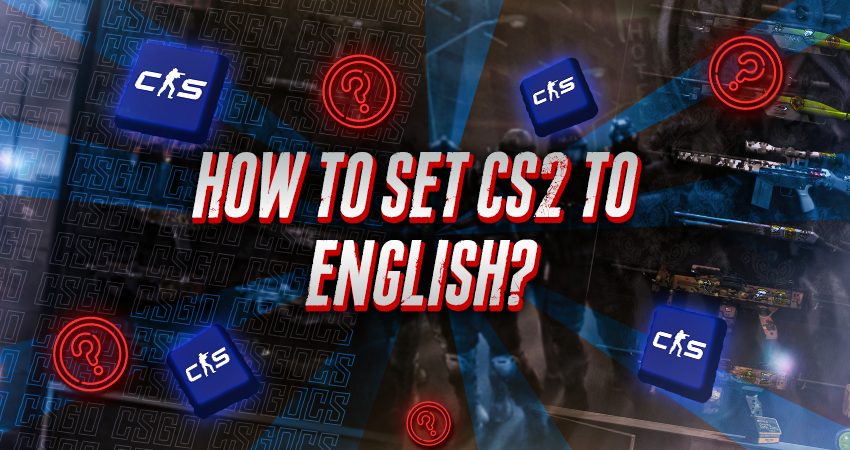 How to Set CS2 to English?