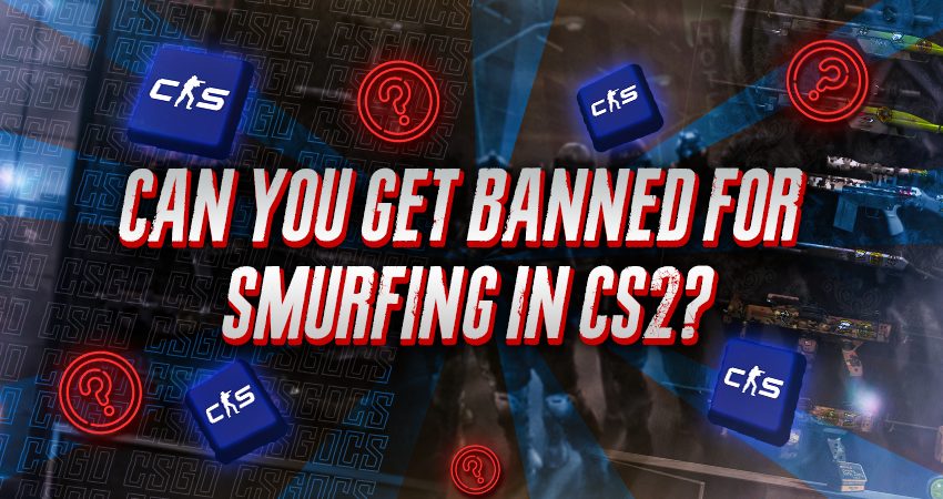 Can You Get Banned For Smurfing in CS2?