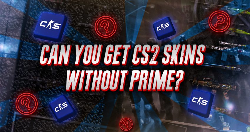 Can You Get CS2 Skins Without Prime?