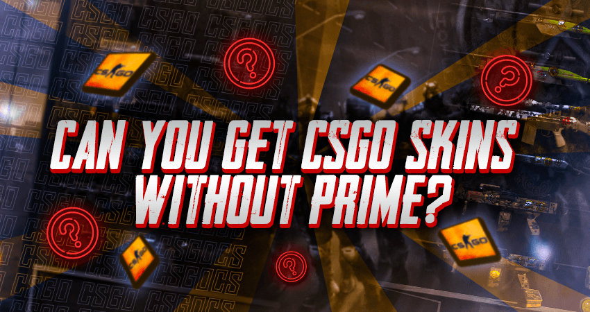 Can You Get CSGO Skins Without Prime?