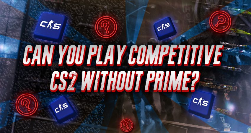 Can You Play Competitive CS2 Without Prime?
