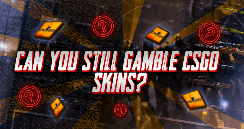 Can You Still Gamble CSGO Skins?