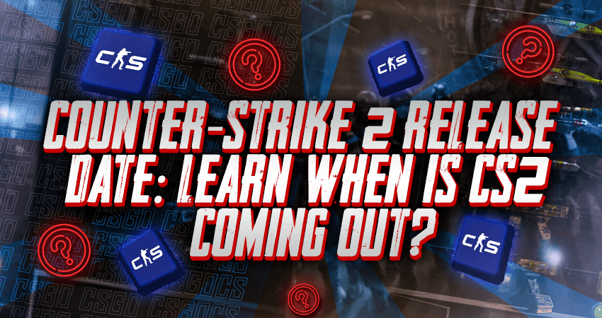 Counter-Strike 2 Release Date: Learn When is CS2 Coming Out