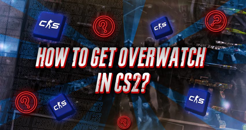 How To Get Overwatch In CS2?