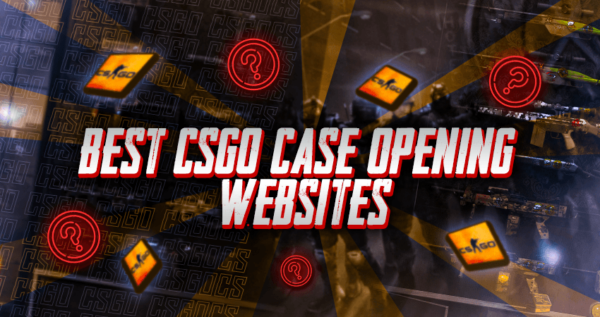 Best CSGO Case Opening Websites