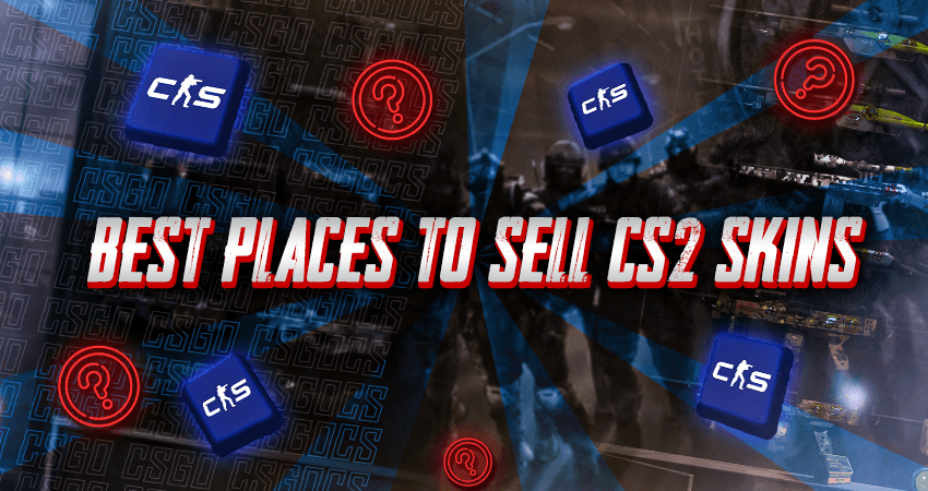 Best Places to Sell CS2 Skins