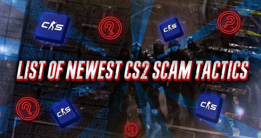List of Newest CS2 Scam Tactics