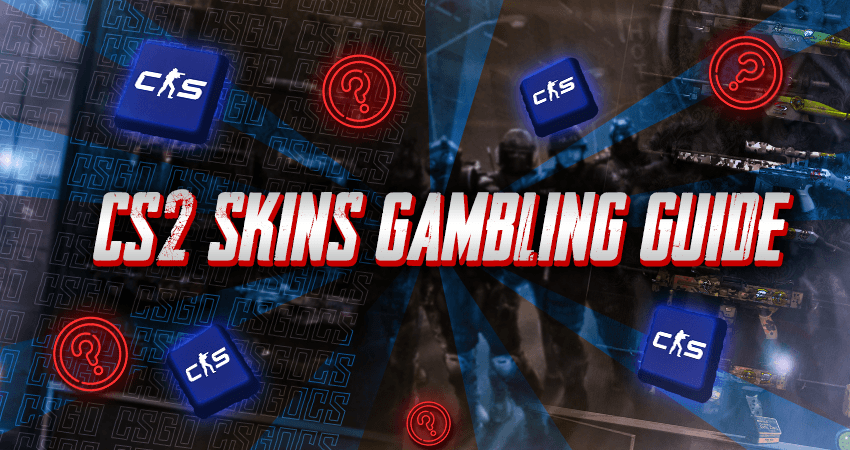 CS2 Skins Gambling Guide