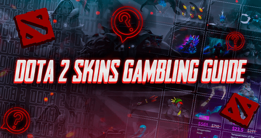 Dota 2 Skins Gambling Guide