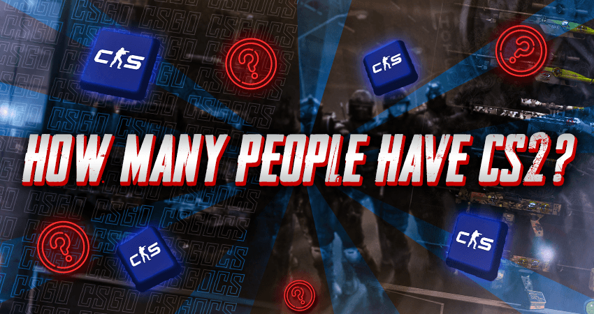 How Many People Have CS2?