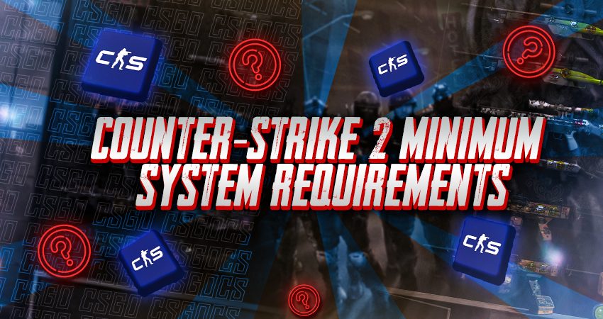 Counter-Strike 2 Minimum System Requirements