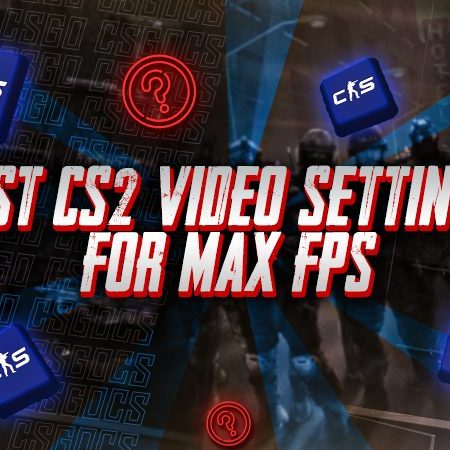 Best CS2 Video Settings for Max FPS