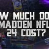How Much Does Madden NFL 24 Cost?
