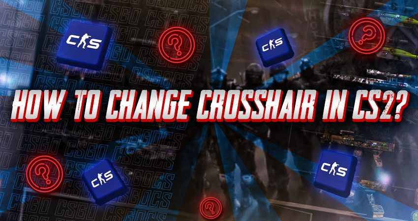 How to Change Crosshair in CS2?