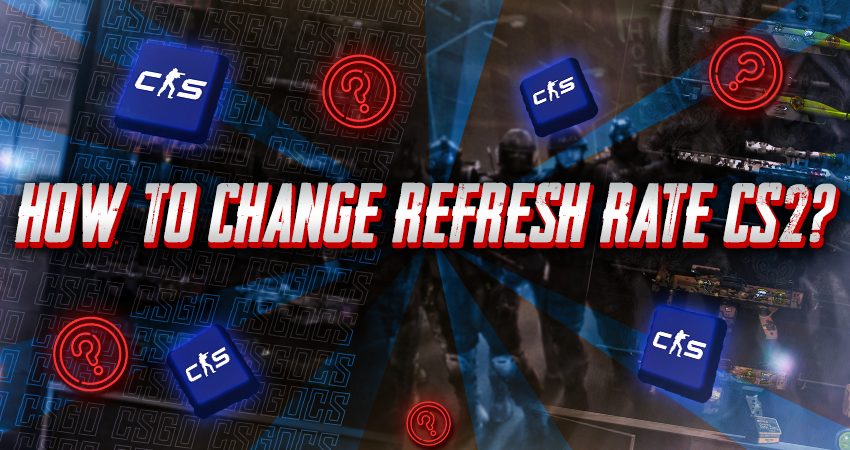 How to Change Refresh Rate in CS2?