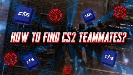 How to Find CS2 Teammates?