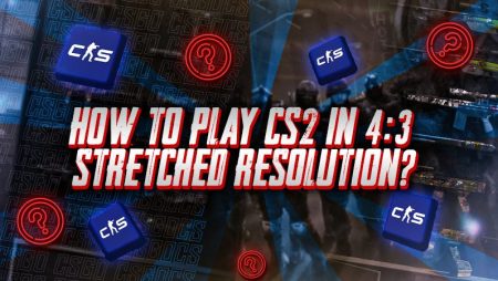 How To Play CS2 in 4:3 Stretched Resolution?