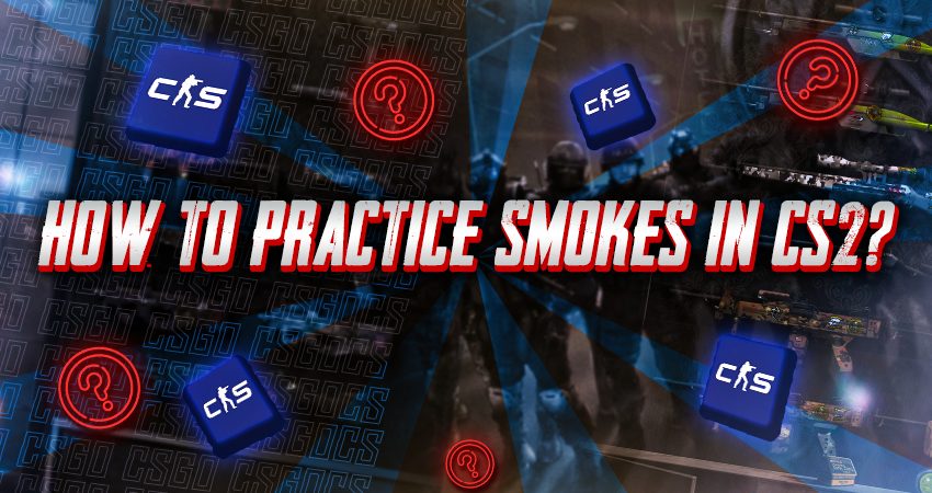 How To Practice Smokes In CS2?
