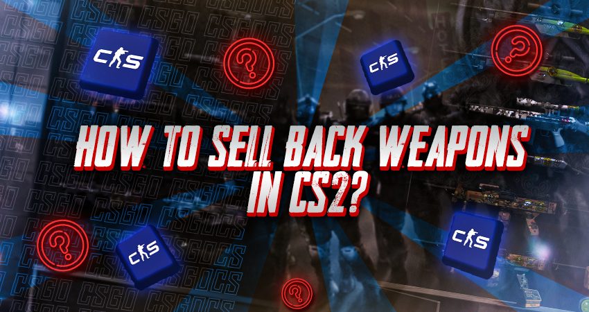 How to Sell Back Weapons in CS2?