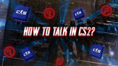 How to Talk in CS2?