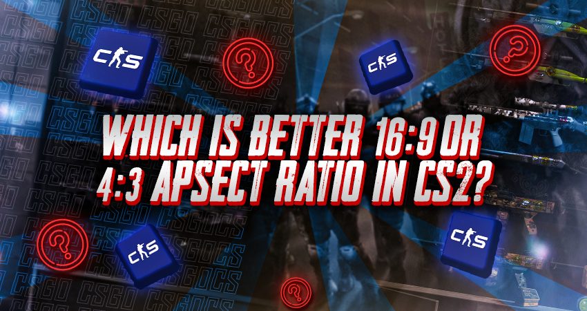 Which is Better 16:9 or 4:3 Apsect Ratio in CS2?