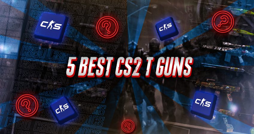 5 Best CS2 T Guns