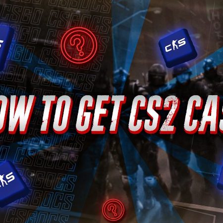 How to Get CS2 Cases?